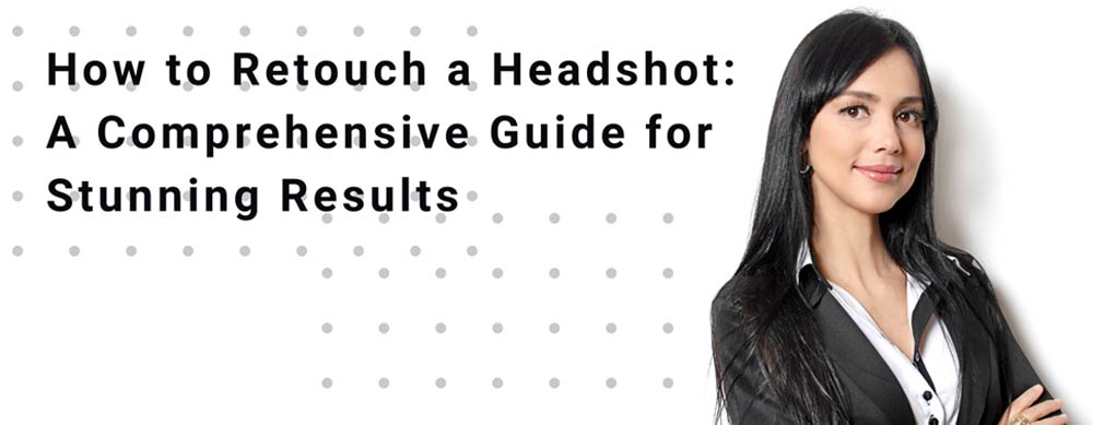 How to Retouch a Headshot
