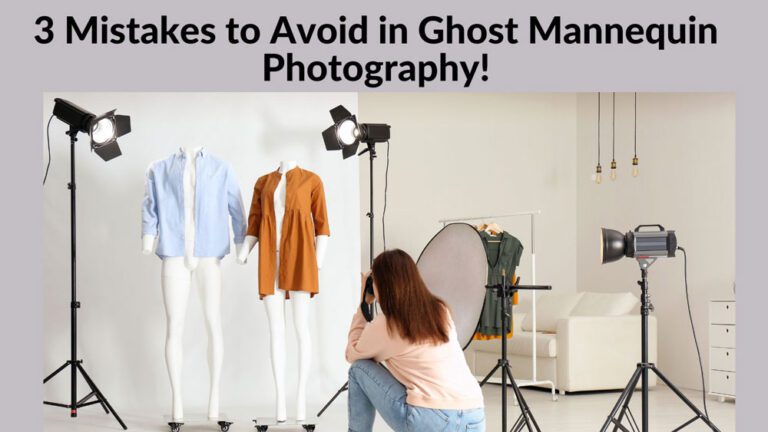 3 Mistakes to Avoid in Ghost Mannequin Photography!