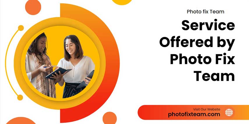Services Offered by Photo Fix Team
